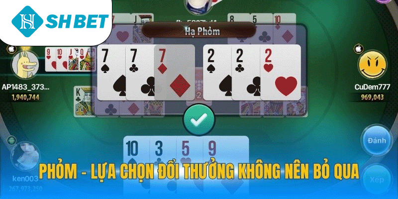 Phỏm – Lựa chọn đổi thưởng không nên bỏ qua